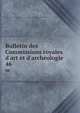 Bulletin des Commissions royales d'art et d'arch?ologie, Belgium. Commissions royales d'art et d'arch?ologie,Belgium. Commission royale des monuments et des sites 