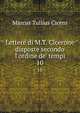 Lettere di M.T. Cicerone disposte secondo l'ordine de' tempi, Marcus Tullius Cicero 