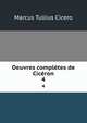 Oeuvres compltes de Cicron. 4, Marcus Tullius Cicero 