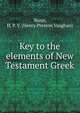 Key to the elements of New Testament Greek, Nunn, H. P. V. (Henry Preston Vaughan) 
