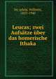 Leucas; zwei Aufsatze uber das homerische Ithaka, Do?rpfeld, Wilhelm, 1853-1940 
