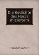 Die Gedichte des Horaz microform, Hauser, Adolf 