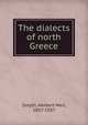 The dialects of north Greece, Smyth, Herbert Weir, 1857-1937 
