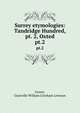 Surrey etymologies: Tandridge Hundred, pt. 2, Oxted. pt.2, Gower, Granville William Gresham Leveson 