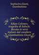Edipo Coloneo; tragedia di Sofocle. Recata in versi italiani dal cavaliere Giambattista Giusti, Sophocles,Giusti, Giambattista 