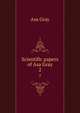 Scientific papers of Asa Gray. 2, Asa Gray 