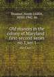Old manors in the colony of Maryland : first-second series. no.1,ser.1, Sioussat, Annie Leakin, 1850?-1942. 4n 