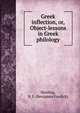 Greek inflection, or, Object-lessons in Greek philology, Harding, B. F. (Benjamin Fosdick) 