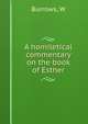 A homiletical commentary on the book of Esther, W. Burrows 