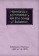 Homiletical commentary on the Song of Solomon, Robinson, Thomas, 1813 or 14-1890 