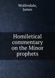 Homiletical commentary on the Minor prophets, Wolfendale, James 