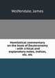 Homiletical commentary on the book of Deuteronomy : with critical and explanatory notes, indices, etc. etc, Wolfendale, James 