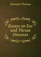 Essays on Ear and Throat Diseases, Llewelyn Thomas 