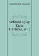 Sebrane spisy Karla Havlicka, sv. 1, Karel Havl??ek -Borovsk? 