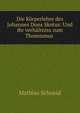 Die Korperlehre des Johannes Duns Skotus: Und ihr verhaltniss zum Thomismus ., Mathias Schneid 