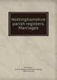 Nottinghamshire parish registers. Marriages, Phillimore, W. P. W. (William Phillimore Watts), 1853-1913, ed 