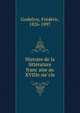 Histoire de la litte?rature franc?aise au XVIIIe sie?cle, Godefroy, Fr?d?ric, 1826-1897 