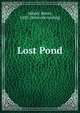Lost Pond, Abbott, Henry, 1850- [from old catalog] 