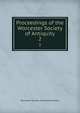 Proceedings of the Worcester Society of Antiquity. 2, Worcester Society of Antiquity (Mass.) 