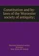 Constitution and by-laws of the Worcester society of antiquity;, Worcester historical society, Worcester, Mass. [from old catalog] 