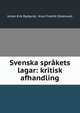 Svenska sprakets lagar: kritisk afhandling, Johan Erik Rydqvist, Knut Fredrik S?derwall 