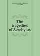 The tragedies of Aeschylus, Aeschylus,Potter, R. (Robert), 1721-1804 