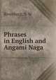 Phrases in English and Angami Naga, Rivenburg, S. W 
