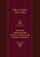 Derecho internacional teo?rico y pra?ctico de Europa y Ame?rica, Calvo, Carlos, 1822-1906 