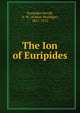 The Ion of Euripides, Euripides,Verrall, A. W. (Arthur Woollgar), 1851-1912 
