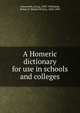 A Homeric dictionary for use in schools and colleges, Autenrieth, Georg, 1833-1900,Keep, Robert P. (Robert Porter), 1844-1904 