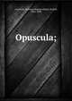 Opuscula;, Ausonius, Decimus Magnus,Peiper, Rudolf, 1834-1898 