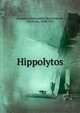 Hippolytos, Euripides,Wilamowitz-Moellendorff, Ulrich von, 1848-1931 
