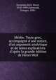 M?d?e. Texte grec, accompagn? d'une notice, d'un argument analytique et de notes explicatives d'apr?s la grande ?dition de Henri Weil, Euripides,Weil, Henri, 1818-1909,Dalmeyda, Georges, 1886- 