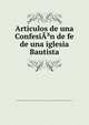 Articulos de una ConfesiA?n de fe de una iglesia Bautista, Comunidad Web Iglesia Bautista Jesus es el Camino http://groups.msn.com/iglesiaevangelicabautistajesuseselcamino 
