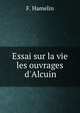 Essai sur la vie & les ouvrages d'Alcuin, F. Hamelin 