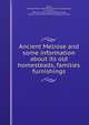Ancient Melrose and some information about its old homesteads, families & furnishings, [Goss, Elbridge Henry] 1830-1908. [from old catalog],Gould, Levi Swanton, 1834- [from old catalog] comp,Shumway, Franklin Peter, 1856- [from old catalog] joint comp 