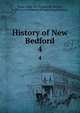 History of New Bedford. 4, Pease, Zeph. W. (Zephaniah Walter), b. 1861,Lewis Historical Publishing Company 