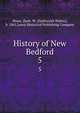 History of New Bedford. 5, Pease, Zeph. W. (Zephaniah Walter), b. 1861,Lewis Historical Publishing Company 