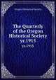 The Quarterly of the Oregon Historical Society. yr.1915, Oregon Historical Society 