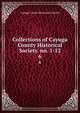 Collections of Cayuga County Historical Society. no. 1-12. 6, Cayuga County Historical Society 