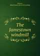 The Jamestown windmill, Stevens, Maud Lyman. [from old catalog] 