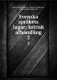 Svenska sprkets lagar: kritisk afhandling. 3, Johan Erik Rydqvist , Johan Er. Rydqvist , Knut Fredrik S?derwall 