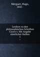 Lexikon zu den philosophischen Schriften Cicero's. Mit Angabe s?mtlicher Stellen, Merguet, Hugo, 1841- 
