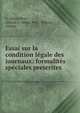 Essai sur la condition legale des journaux: formalites speciales prescrites ., G.-Albert Petit , avocat G -Albert Petit, France, France 
