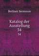 Katalog der Ausstellung. 34, Berliner Secession 
