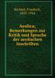 Aeolica; Bemerkungen zur Kritik und Sprache der aeolischen Inschriften, Bechtel, Friedrich, 1855-1924 