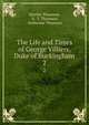 The Life and Times of George Villiers, Duke of Buckingham. 2, Byerley Thomson, A . T. Thomson, Katherine Thomson 