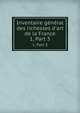Inventaire gnral des richesses d`art de la France. 1, Part 3, France. Commission de l'inventaire g?n?ral des richesses d'art de la France,France. Minist?re de l'?ducation nationale,Paris, France. Mus?e des monuments fran?ais 