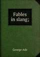 Fables in slang;, Ade George 