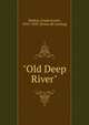 "Old Deep River", Mather, Frank Jewett, 1835-1929. [from old catalog] 